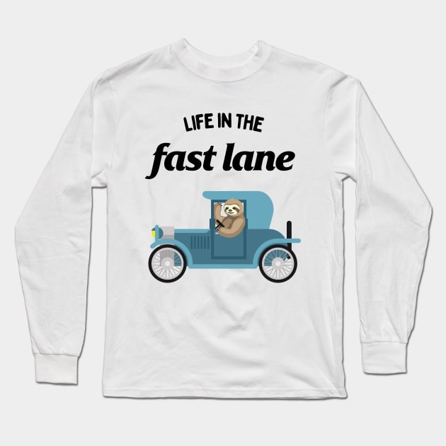 Sloth Driving a Car - Life In The Fast Lane Long Sleeve T-Shirt by TwistedCharm